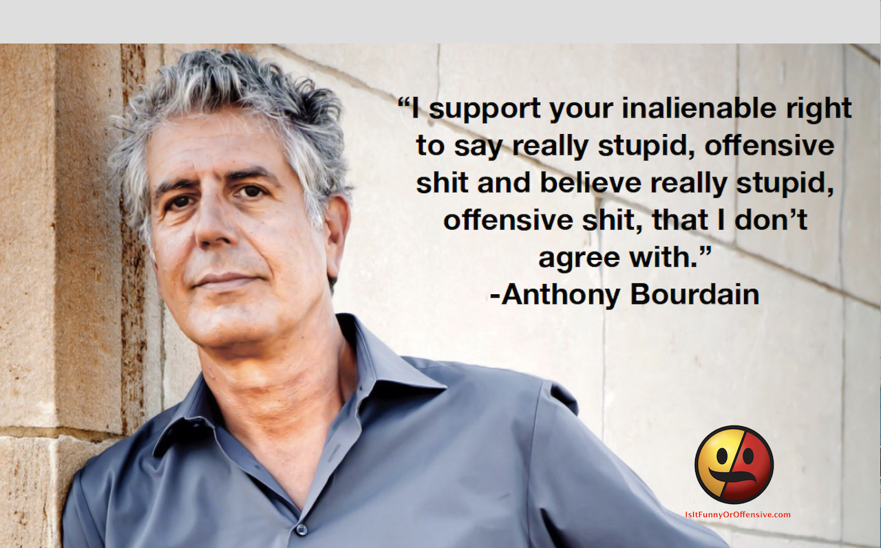 Anthony Bourdain on the Right to be Offensive