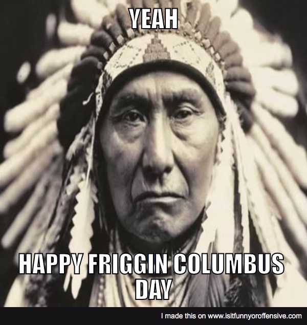 Happy Friggin Columbus Day